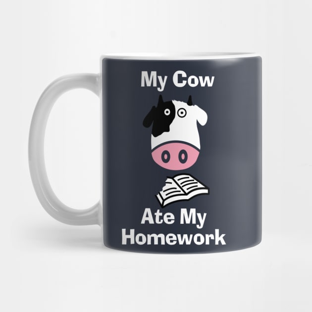 My Cow Ate My Homework Funny Excuse Heifer Cow by BraaiNinja